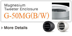 Magnesium Tweeter Enclosure G-50MG(B/W)